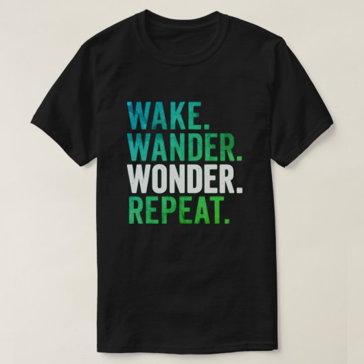 Wake Wander Wonder Repeat Reise-Typografie T-Shirt (Design vorne)