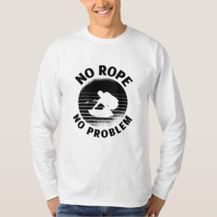 Wakeboard No Rope No Problem Weckte Wakeboarder T-Shirt