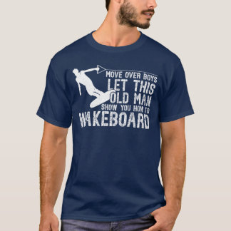 Wakeboarden Lethis Alter Mann Zeigt es Dir T-Shirt
