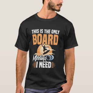 Wakeboarder Board Meeting I Need Wakeboarding Gewe T-Shirt