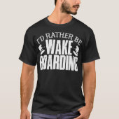 Wakeboarder Joke Wakeboard Wasserwand T-Shirt (Vorderseite)