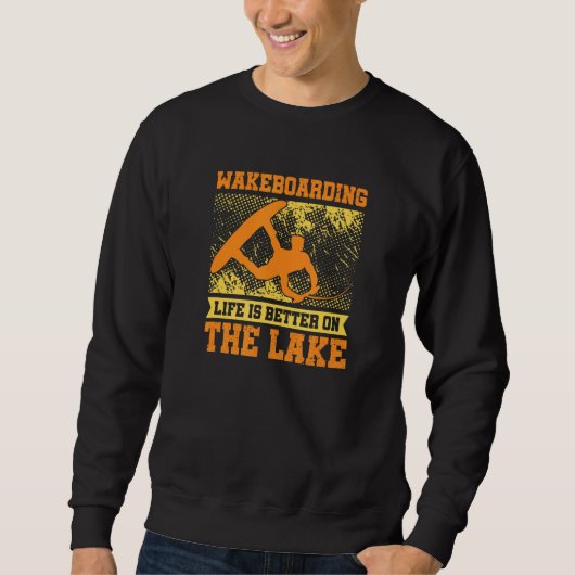 Wakeboarding Life is better on Lake Sweatshirt (Vorderseite)