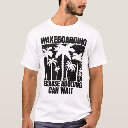 Wakeboarding, weil Erwachsene warten können T-Shirt (Vorderseite)