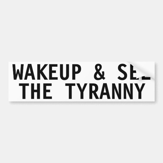 WAKEUP UND SIEHE DEN TYRANNY AUTOAUFKLEBER (Vorne)