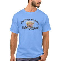 Wakey Wakey, Cold Cereal T - Shirt