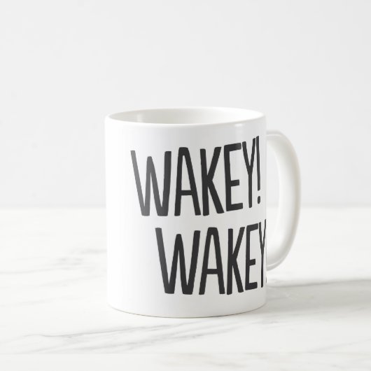 Wakey, Wakey! Funny Coffee Tasse (VorderseiteRechts)