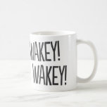 Wakey, Wakey! Funny Coffee Tasse<br><div class="desc">Eine lustige Kaffeemaschine,  die ein einzigartiges Geschenk machen kann.</div>