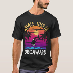 Wal das ist Orcaward Funny Orca Pun Killer Whale T-Shirt