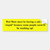 Wal-Mart muss einen Verkauf auf "dummem " haben Autoaufkleber (Vorne)