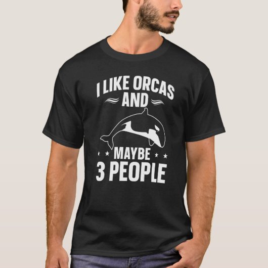 Wale Orca Ich mag Orcas und vielleicht 3 Personen T-Shirt (Vorderseite)