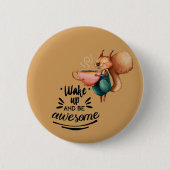 Wale Up Awesome Squirrel Button (Vorderseite)