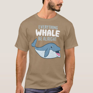 Walfisch Orcas Alles Walfisch Wird In Ordnung Sein T-Shirt