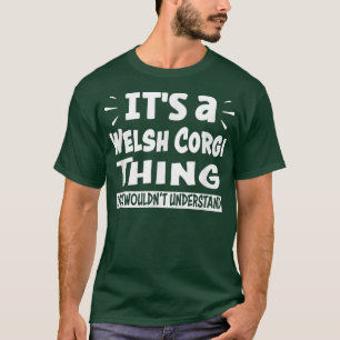 Walisisch Corgi Dinge, die Sie nicht verstehen wür T-Shirt