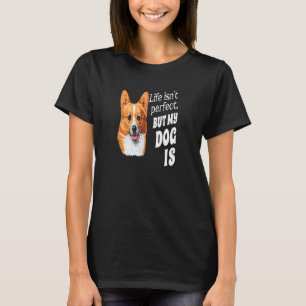 Walisisch Corgi Dog Owner Life ist nicht perfekt,  T-Shirt