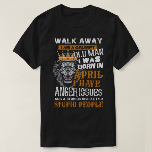 Walk Away Ich bin ein Grumpy Old Man Ich war gebor T-Shirt (Design vorne)