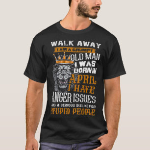 Walk Away Ich bin ein Grumpy Old Man Ich war gebor T-Shirt