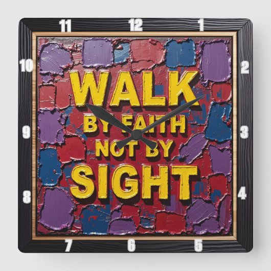 Walk By Faith Not By Sight Textured Art Quadratische Wanduhr (Vorderseite)
