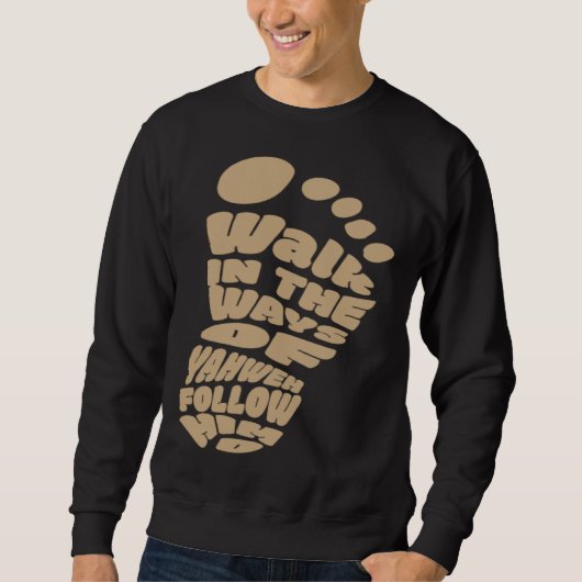 Walk in the Ways of Yahweh Follow Him Sweatshirt (Vorderseite)