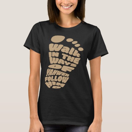 Walk in the Ways of Yahweh Follow Him T-Shirt (Vorderseite)