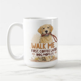 Walk Me First, Coffee Later – Dog Mom Mug Kaffeetasse