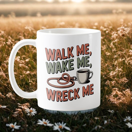 Walk Me, Wake Me, Wreck Me | Dog Life Humor Kaffeetasse
