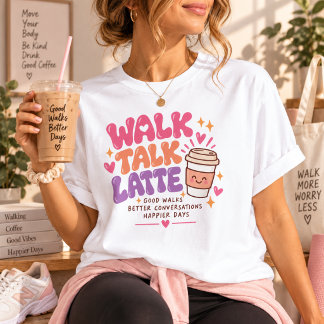 Walk Talk Latte Walking Club T-Shirt
