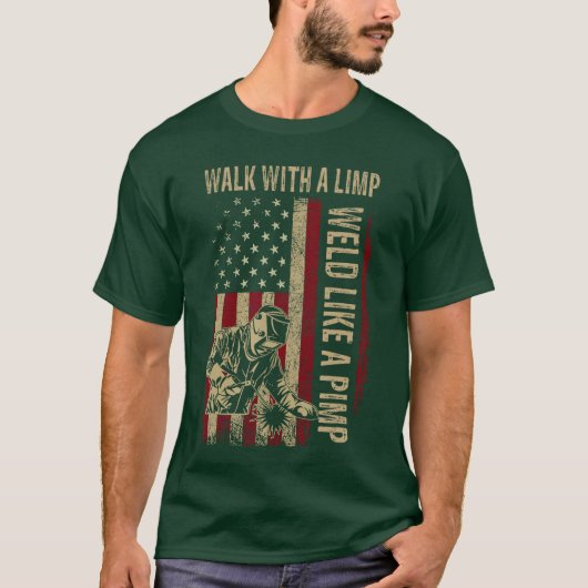 Walk With A Limp Weld Like A Pimp Welding Welde re T-Shirt (Vorderseite)