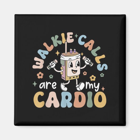 Walkie Calls Are My Cardio Magnet (Vorne)