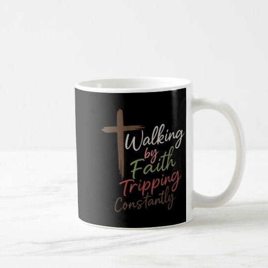 Walking By Faith Tripng Constantly Funny Christian Kaffeetasse (Rechts)