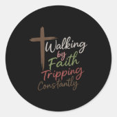 Walking By Faith Tripng Constantly Funny Christian Runder Aufkleber (Vorderseite)