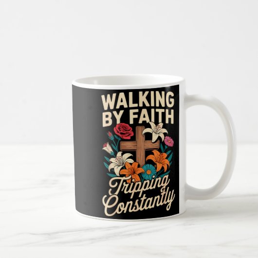 Walking By Faith Tripng Constantly Funny Jesus Chr Kaffeetasse (Rechts)