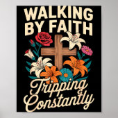 Walking By Faith Tripng Constantly Funny Jesus Chr Poster (Vorne)