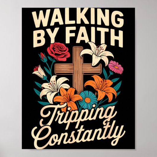 Walking By Faith Tripng Constantly Funny Jesus Chr Poster (Vorne)