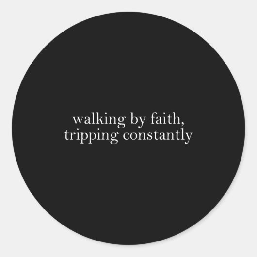 Walking By Faith Tripng Constantly Funny Saying Qu Runder Aufkleber (Vorderseite)