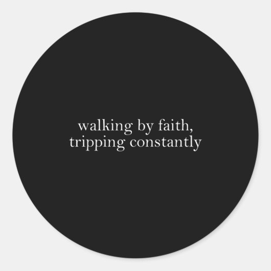 Walking By Faith Tripng Constantly Funny Saying Qu Runder Aufkleber (Vorderseite)