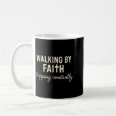 Walking By Faith Tripng Constantly Kaffeetasse (Links)
