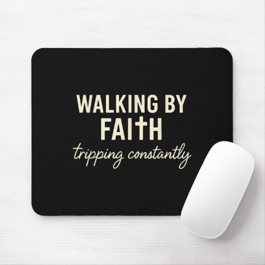 Walking By Faith Tripng Constantly Mousepad (Mit Mouse)