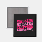 Walking By Faith Tripping Constantly _1  Magnet (Vorderseite/Rückseite)
