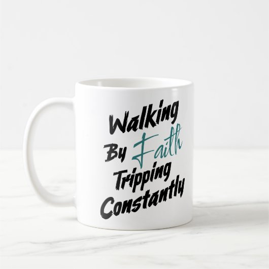 Walking by Faith Tripping Constantly Bible Quote Kaffeetasse (Links)