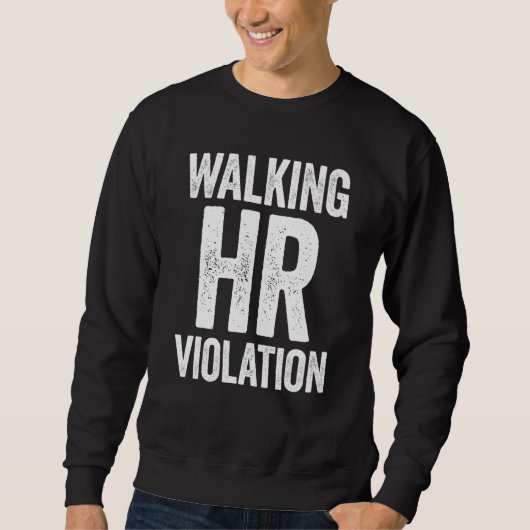 Walking HR-Verstoß Meme Sweatshirt (Vorderseite)