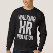Walking HR Violation Funny Meme Sweatshirt (Vorderseite)