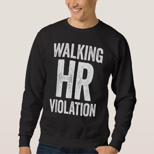 Walking HR Violation Funny Meme Sweatshirt (Vorderseite)