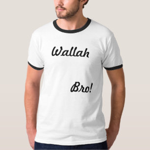 Wallah Bro! T - Shirt