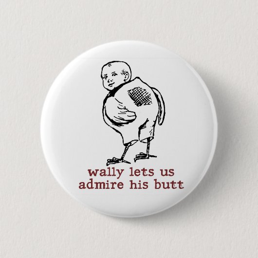 Wally's Hintern Button (Vorderseite)