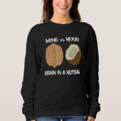 Walnut Pun Walnut vs Coconut Nuts Brain Comparison Sweatshirt (Vorderseite)