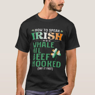 Walöl Rindfleisch süchtig Wie man Irisch spricht T-Shirt