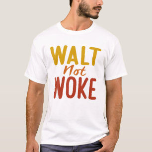 Walt nicht Geweckt T-Shirt