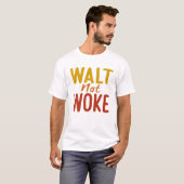 Walt nicht Geweckt T-Shirt (Vorne ganz)