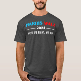 Walz 2024 Wenn wir kämpfen, gewinnen wir TShirt