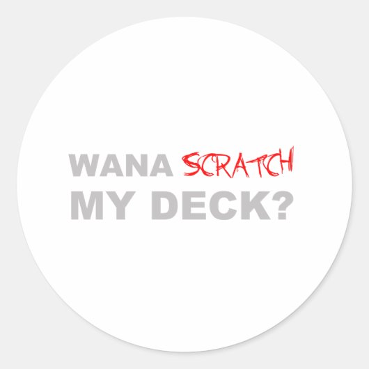 Wana Scratch mein Deck? - DJ Disk Jockey Music Runder Aufkleber (Vorderseite)